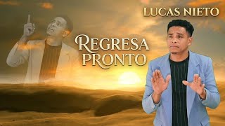 Regresa Pronto Lucas Nieto Video (Oficial 4k)