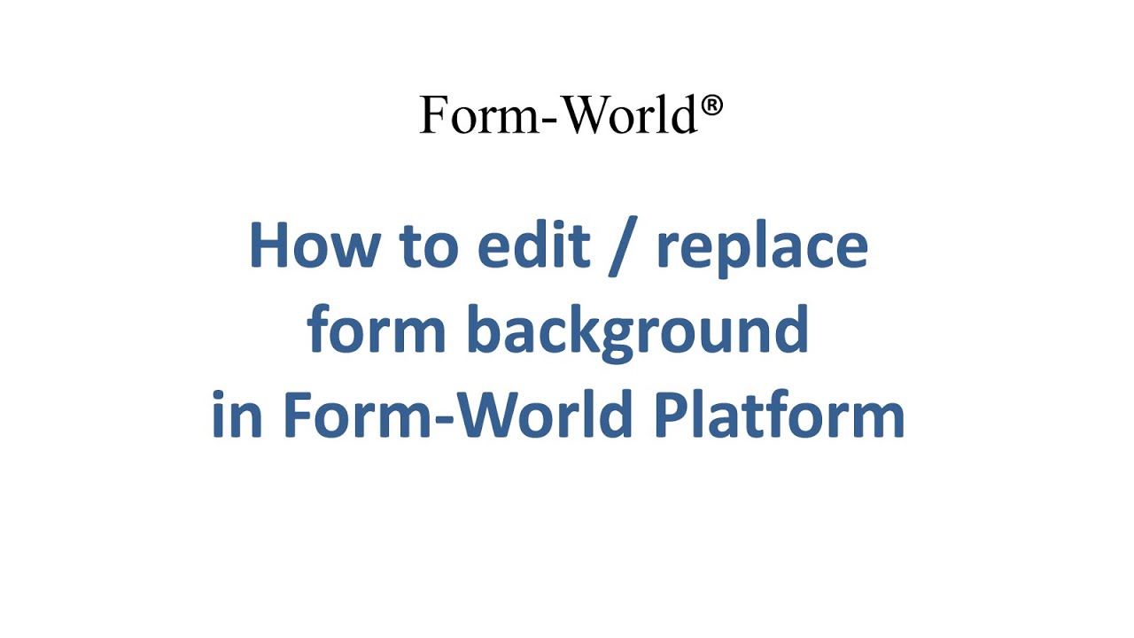 How to edit / replace form background in Form-World Platform - YouTube