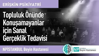 Topluluk Önünde Konuşamayanlar için Sanal Gerçeklik Tedavisi