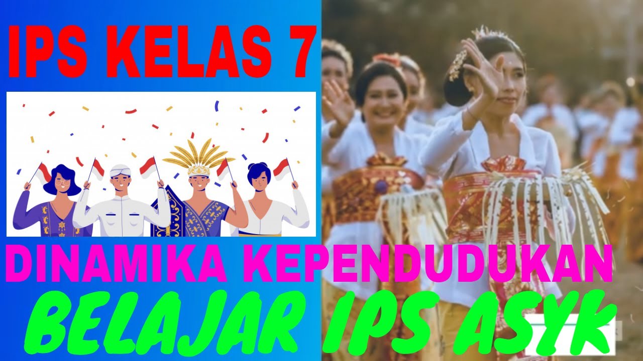 Ips Kelas 7 Bab I Dinamika Kependudukan Indonesia Youtube