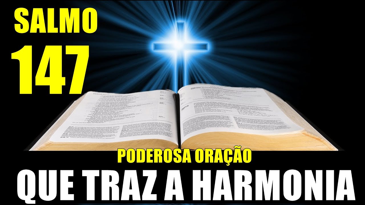 🔴 SALMO 147 - PODEROSA ORAÇÃO QUE TRAZ A HARMONIA - YouTube