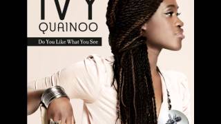 Ivy Quainoo | Do You Like What You See