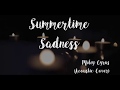Miley Cyrus-Summertime Sadness Lyric (Acoustic Cover) Avaliable on Soundcloud
