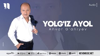 Anvar G'aniyev - Yolg'iz ayol (music version)