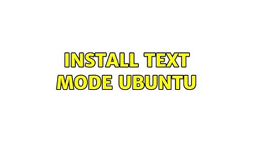 Ubuntu: Install text mode Ubuntu (2 Solutions!!)