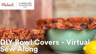 Online Class: DIY Bowl Covers - Virtual Sew Along | Michaels