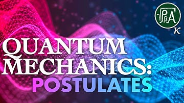 All The Ground Rules Of Quantum Mechanics In One Video