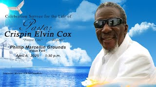 Celebration Service for the Life of Pastor Crispin Elvin Cox   |  April 6, 2025   | 1:30 p.m.