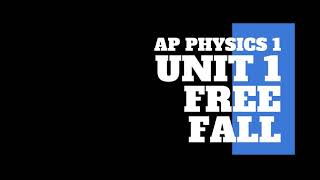 AP Physics 1 - Unit 1 - Free Fall
