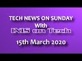 Tech news on sunday with ixis on tech 15th march 2020