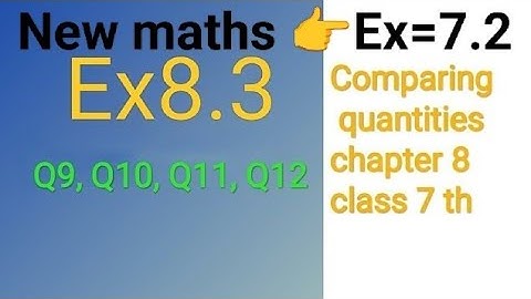 #Ex7.2,(Q9, Q10, Q11, Q12), New maths/ class 7 th, comparing quantities, /Ex=8.3