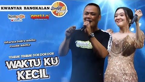 WAKTU KU KECIL - Difarina Indra Ft. Fendik Adella || OM ADELLA LIVE KWANYAR BANGKALAN