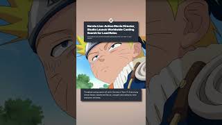 Naruto Live-Action Movie Director, Studio Launch Worldwide Casting Search for Lead Roles