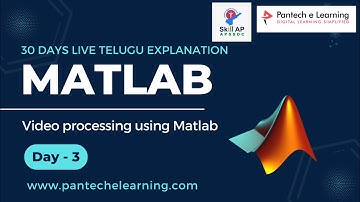 Day 3 | Video Processing using MATLAB |  తెలుగు | Pantech e learning