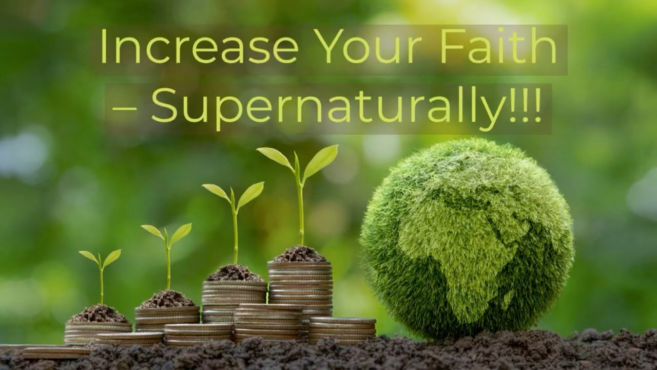Increase Your Faith - Supernaturally