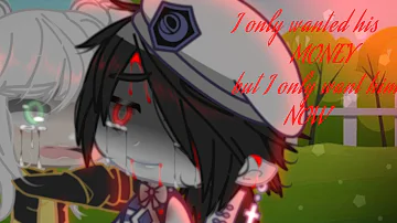 I only wanted his money 💵 but I only want him now 💔 | Meme |×Gacha Club×| Trend