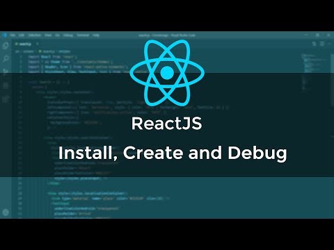 ReactJS: Install, Create and Debug