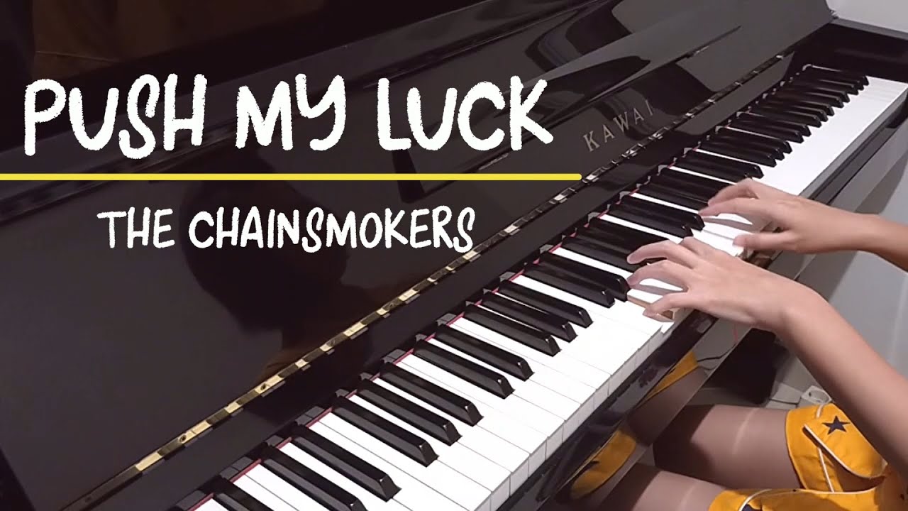 Push My Luck - The Chainsmokers (piano lyrics cover)