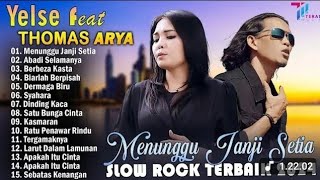 THOMAS ARYA FEAT YELSE FULL ALBUM TERBAIK 2024 ~ SLOW ROCK TERPOPULER 2024 - ENAK DIDENGAR