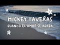 Mickey Taveras - Cuando El Amor Se Acaba (Letra y Video) 🎶