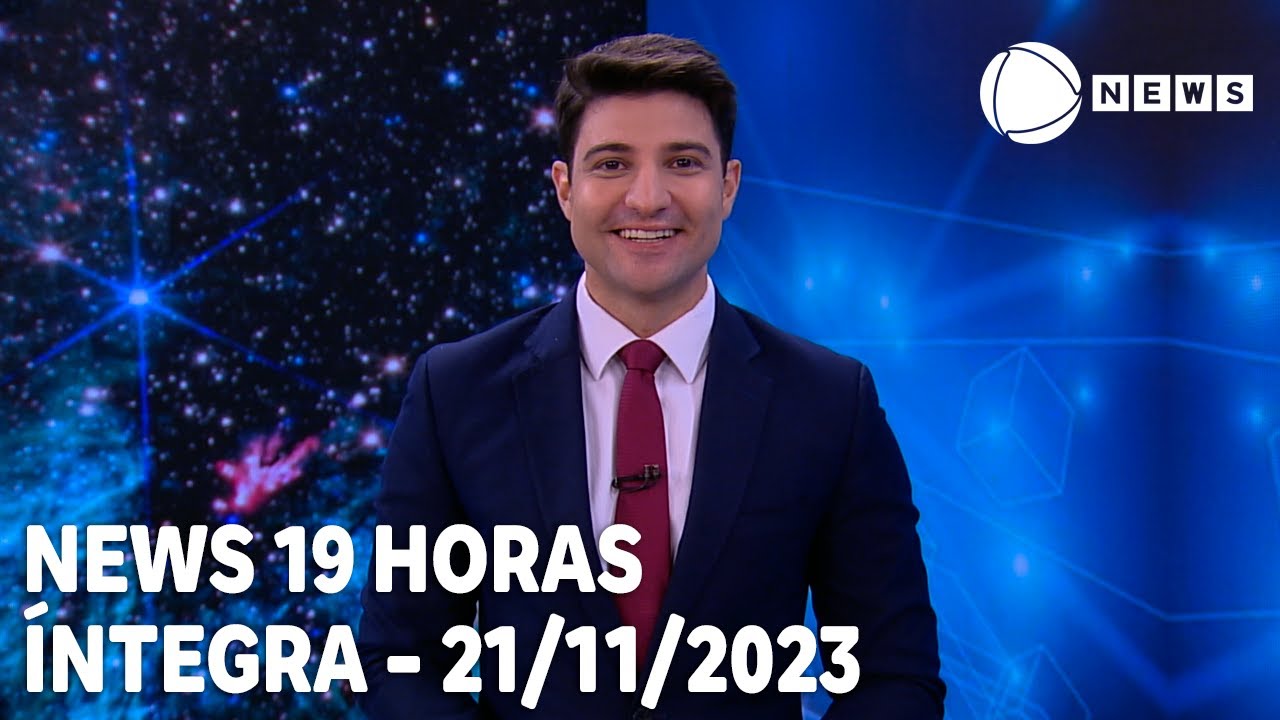 News 19 Horas – 21/11/2023