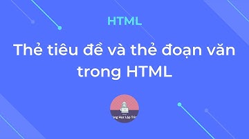 [HTML Bài 2] Thẻ tiêu đề và thẻ đoạn văn trong html