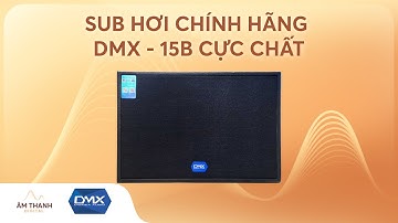 SUB Hơi Chính Hãng DMX - 15B Cực Hay Cực Xịn Sò...