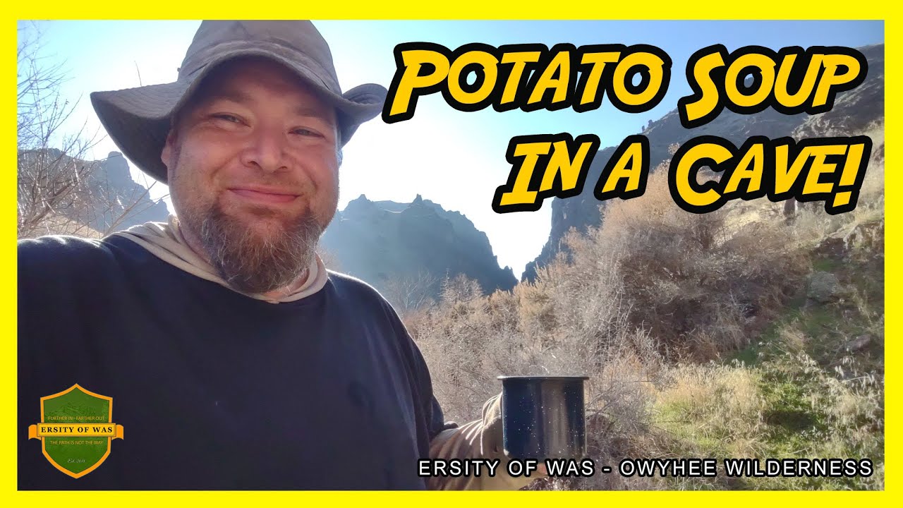 Outdoor Cooking: Potato Soup in a Cave - Ersity of Was