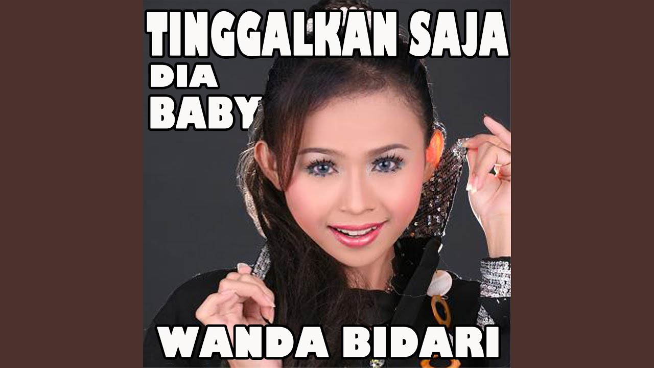 Tinggalkan Saja Dia Baby - YouTube
