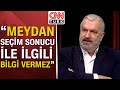 Hakan Bayrakçı: &quot;Meydanlarla seçim sonucunu bağdaştırmam&quot;