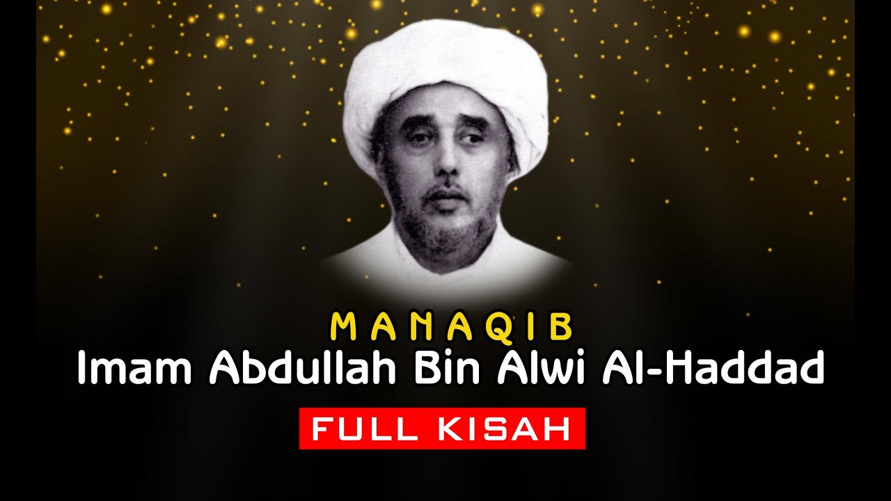 KISAH HABAIB, MANAQIB IMAM ABDULLAH BIN ALWI AL HADDAD