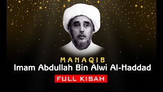 KISAH HABAIB, MANAQIB IMAM ABDULLAH BIN ALWI AL HADDAD