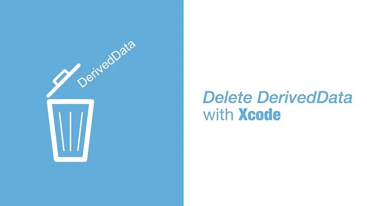 Delete Derived Data in Xcode