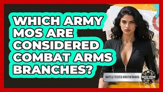 Celebrity Which Army MOS Are Considered Combat Arms Branches? - Battle Tested Brotherhood Net Worth