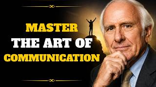 THE ART OF COMMUNICATION SKILLS | JIM ROHN'S BEST MOTIVATIONAL SPEECH FOR SUCCESS & PERSONAL GROWTH