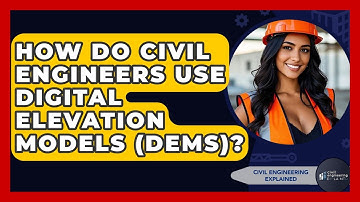 How Do Civil Engineers Use Digital Elevation Models (DEMs)? - Civil Engineering Explained
