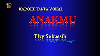 ANAKMU ELVY SUKAESIH Karoke Tanpa Vokal