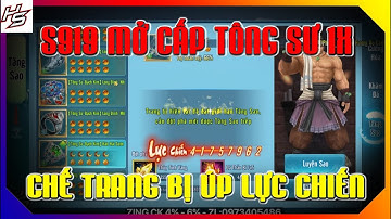 VLTK MOBILE - S919 MỞ CẤP TÔNG SƯ 1X - CHẾ TRANG BỊ ÚP LỰC CHIẾN | Thiên Nhai TV