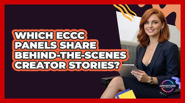 Which ECCC Panels Share Behind-the-scenes Creator Stories? - Conventions Network