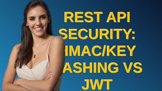 Softwareengineering: REST API security: HMAC/key hashing vs JWT