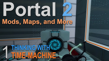 Thinking with Time Machine Part 1 :: Portal 2 Mods, Maps, and More [1080p Gameplay]