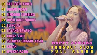 Download Lagu TAU DADI CERITO, SINDORO SUMBING - HAPPY ASMARA, SHINTA ARSINTA DANGDUT SLOW FULL ALBUM MP3