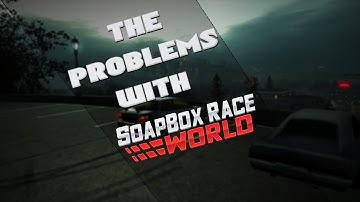 The Problems With Soapbox Race World (Need for Speed World) [outdated]