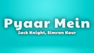 Zack Knight - Pyaar Mein (Lyrics) ft. Simran Kaur