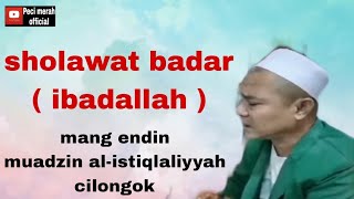 sholawat badar (ibadallah) || Mang endin Cilongok