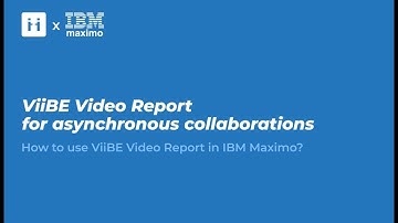 ViiBE Video Report integrated in IBM Maximo