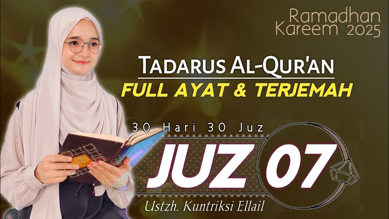 JUZ 7 TADARUS RAMADHAN 2025 - Suara Merdu Menenangkan Hati - Kuntriksi Ellail