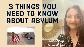 3 THINGS YOU NEED TO KNOW ABOUT ASYLUM