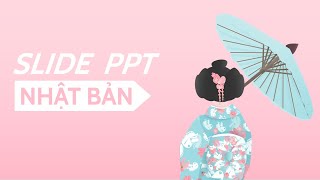 Tuyệt phẩm Slide Powerpoint về Nhật Bản #FlashSlide #Powerpoint