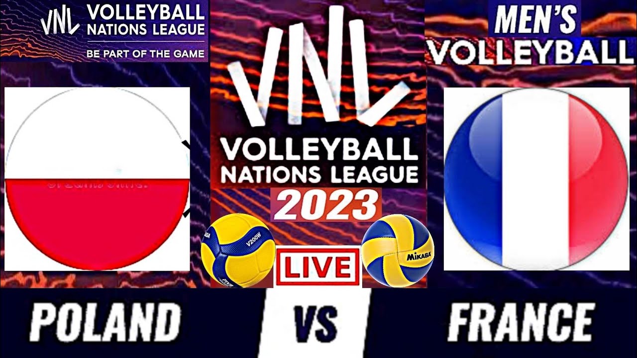 FRANCE vs POLAND Live Score Update Today Match VNL 2023 FIVB VOLLEYBALL MENS NATIONS LEAGUE